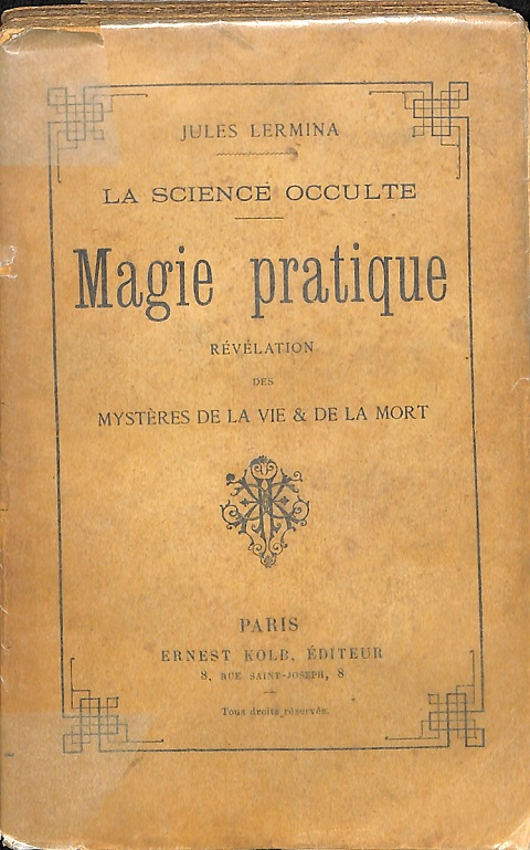 La science occulte. Magie pratique. Revelation des Mysteres de la vie et de la mort